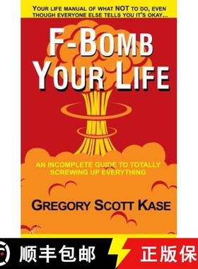 【3-4周达】F-Bomb Your Life: An Incomplete Guide to Totally Screwing Up Everything [9780615761534]