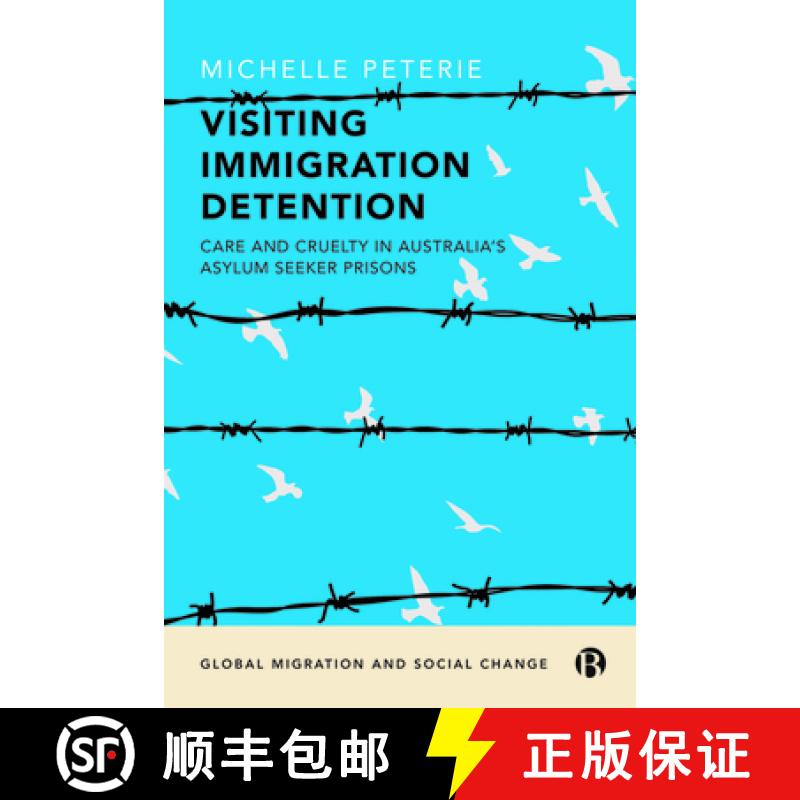 【2-3周达】Visiting Immigration Detention: Care and Cruelty in Australia's Asylum Seeker Prisons [9781529226614]