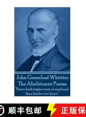 【3-4周达】John Greenleaf Whitter's The Abolitionist Poems: Peace hath higher tests of manhood than b... [9781783945474]