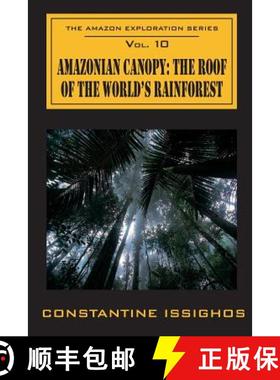 预订 Amazonian Canopy: The Roof of the World's Rainforest: The Amazon Exploration Series [9780987859990]
