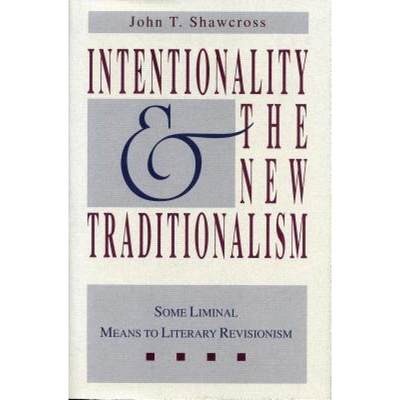 【4周达】Intentionality and the New Traditionalism: Some Liminal Means to Literary Revisionism [9780271028149]