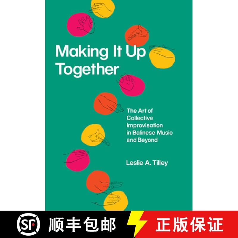 【3-4周达】Making It Up Together: The Art of Collective Improvisation in Balinese Music and Beyond [9780226667607]