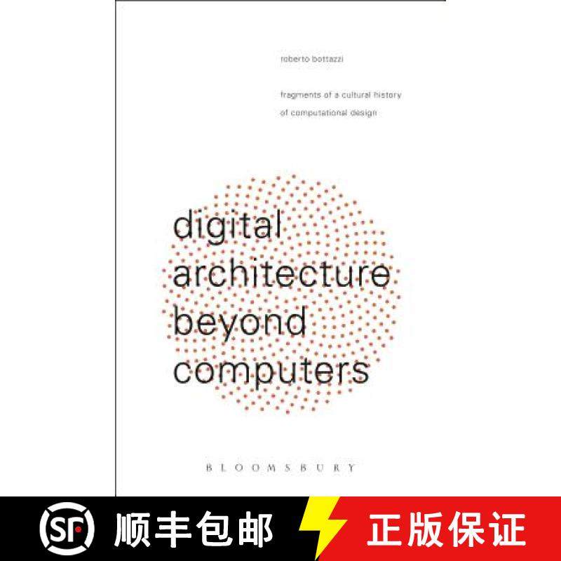 预订 Digital Architecture Beyond Computers: Fragments of a Cultural History of Computational Design [9781474258135]
