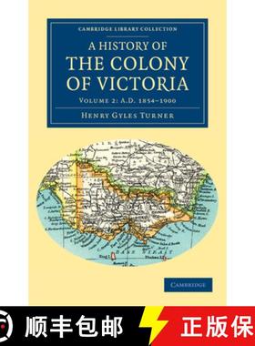 【3-4周达】History of the Colony of Victoria: From its Discovery to its Absorption into the Commonwea... [9781108039833]