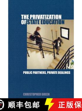 【3-4周达】The Privatization of State Education : Public Partners, Private Dealings [9780415354745]