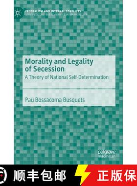 【3-4周达】Morality and Legality of Secession : A Theory of National Self-Determination [9783030265885]