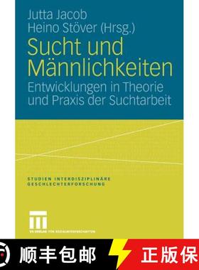 【3-4周达】Sucht Und Männlichkeiten: Entwicklungen in Theorie Und PRAXIS Der Suchtarbeit [9783531148496]