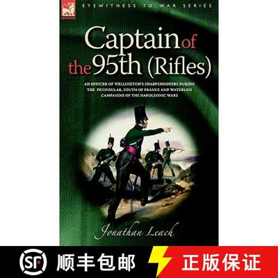 【3-4周达】Captain of the 95th (Rifles) an Officer of Wellington's Sharpshooters During the Peninsula... [9781846770012]