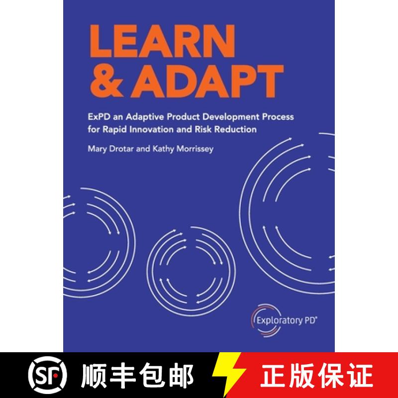 【2-3周达】Learn & Adapt: ExPD an Adaptive Product Development Process for Rapid Innovation and Risk ... [9781732749221]