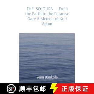 【3-4周达】THE  SOJOURN  - From the Earth to the Paradise Gate A Memoir of Kofi Adam [9781088179673]