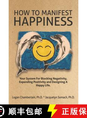 【3-4周达】How To Manifest Happiness: Your System for Blocking Negativity, Expanding Positivity and D... [9781733756419]