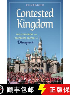 【3-4周达】Contested Kingdom – Fan Attachment and Corporate Control at Disneyland [9781496854728]