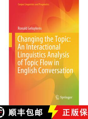 【3-4周达】精装 Changing the Topic: An Interactional Linguistics Analysis of Topic Flow in English Co... [9783031869112]