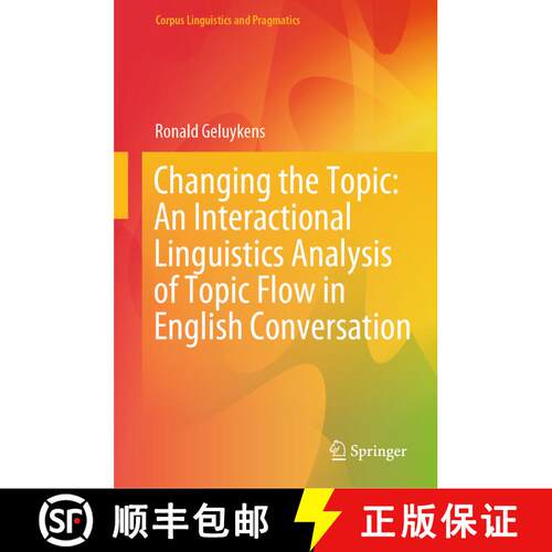 【3-4周达】精装 Changing the Topic: An Interactional Linguistics Analysis of Topic Flow in English Co... [9783031869112]