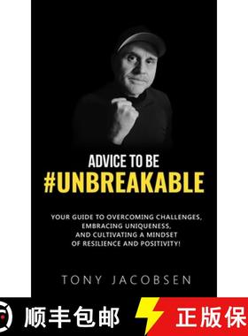 预订 Advice to Be #UNBREAKABLE: Your Guide to Overcoming Challenges, Embracing Uniqueness, and Cultiv... [9798990756410]
