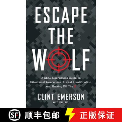 【3-4周达】Escape the Wolf: A SEAL Operative's Guide to Situational Awareness, Threat Identification,... [9781544529950]