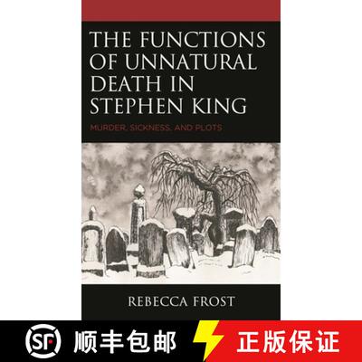 【3-4周达】精装 The Functions of Unnatural Death in Stephen King : Murder, Sickness, and Plots [9781793646217]