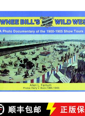 【3-4周达】Pawnee Bill's Historic Wild West: A Photo Documentary of the 1901-1905 Show Tours: A Photo... [9780887404375]