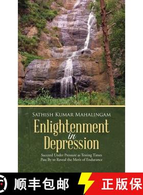 【3-4周达】Enlightenment in Depression: Succeed Under Pressure as Testing Times Pass by to Reveal the... [9781482834468]
