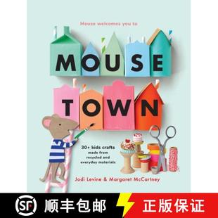 Mousetown: 30+ Kids Crafts Made from Recycled and Everyday Materials [9781454952152]