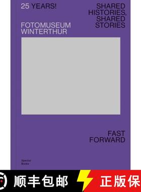 【3-4周达】25 Years! Fotomuseum Winterthur: Shared Histories, Shared Stories: Fast Forward [9783959052665]