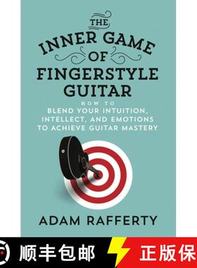 预订 The Inner Game of Fingerstyle Guitar: How to Blend Your Intuition, Intellect, and Emotions to Ac... [9781734575507]