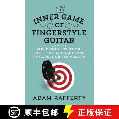 预订 The Inner Game of Fingerstyle Guitar: How to Blend Your Intuition, Intellect, and Emotions to Ac... [9781734575507]