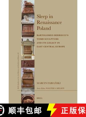 预订 Sleep in Renaissance Poland: Bartolomeo Berrecci's Tomb Sculpture and Its Legacy in East Central... [9789004724921]