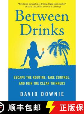 预订 Between Drinks: Escape The Routine, Take Control, and Join The Clear Thinkers [9781922237958]