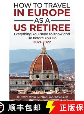 预订 How to Travel in Europe as a US Retiree: Everything You Need to Know and Do Before You Go 2021-2022 [9781734484519]