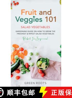 【3-4周达】Fruit and Veggies 101 - Salad Vegetables: Gardening Guide On How To Grow The Freshest & Ri... [9781739167707]