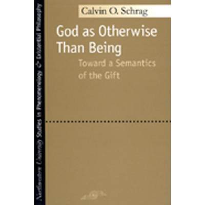 【4周达】God as Otherwise Than Being: Towards a Semantics of the Gift [9780810119239]