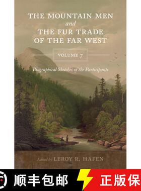 预订 The Mountain Men and the Fur Trade of the Far West, Volume 7: Biographical Sketches of the Parti... [9780806193007]
