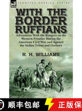【3-4周达】With the Border Ruffians: Adventures With the Rangers on the Western Frontier During the A... [9781782826613]