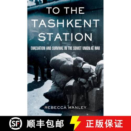 【3-4周达】To the Tashkent Station: Evacuation and Survival in the Soviet Union at War [9780801447396]