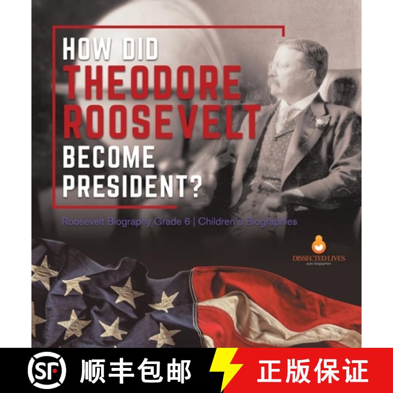 【3-4周达】How Did Theodore Roosevelt Become President? | Roosevelt Biography Grade 6 | Children's Bi... [9781541983410]