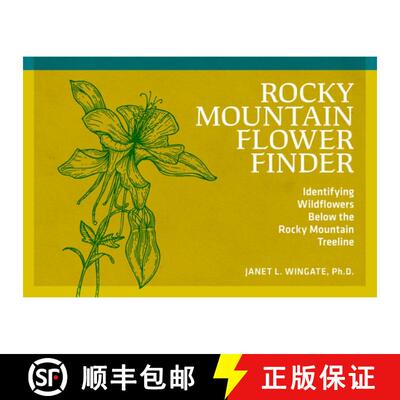 【3-4周达】Rocky Mountain Flower Finder: Identifying Wildflowers Below the Rocky Mountain Treeline [9780912550503]