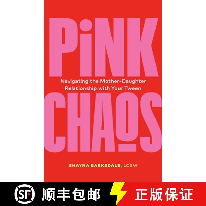【3-4周达】Pink Chaos: Navigating the Mother-Daughter Relationship with Your Tween [9781774584644]