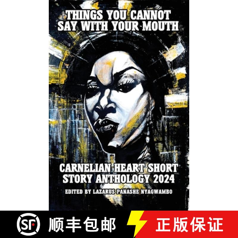 【3-4周达】Things You Cannot Say With Your Mouth: Carnelian Heart Short Story Anthology 2024 [9781914287916]