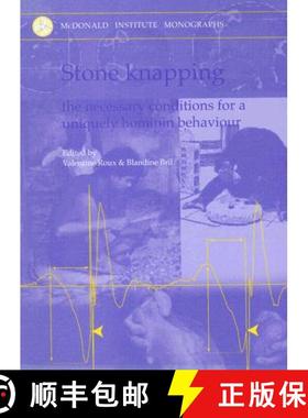 【3-4周达】Stone Knapping: The Necessary Conditions for a Uniquely Hominin Behaviour [9781902937342]