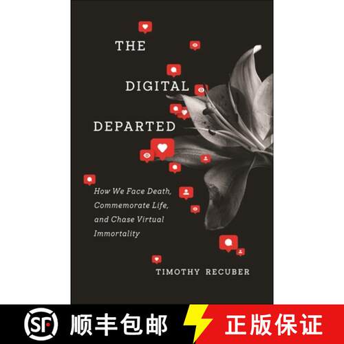 【3-4周达】精装 The Digital Departed – How We Face Death, Commemorate Life, and Chase Virtual Immort... [9781479814947]