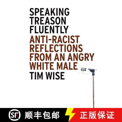 【3-4周达】Speaking Treason Fluently: Anti-Racist Reflections From an Angry White Male [9781593762070]