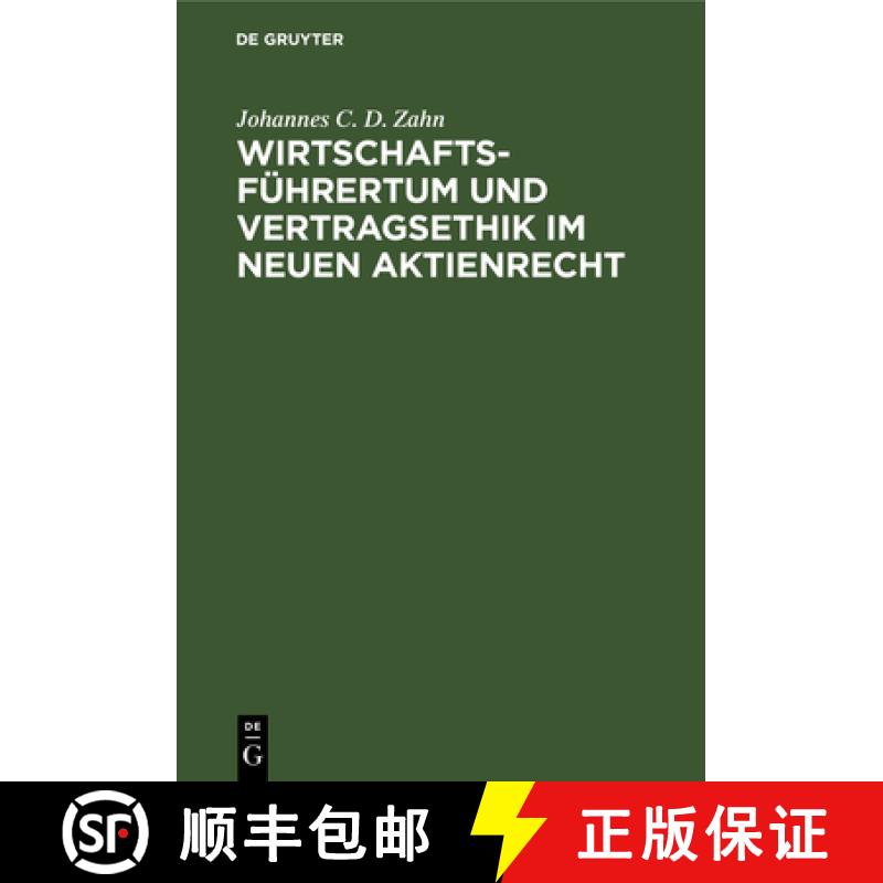 【4周达】Wirtschaftsfuhrertum Und Vertragsethik Im Neuen Aktienrecht: Anregungen Zum Neubau Des Deuts... [9783111307183]