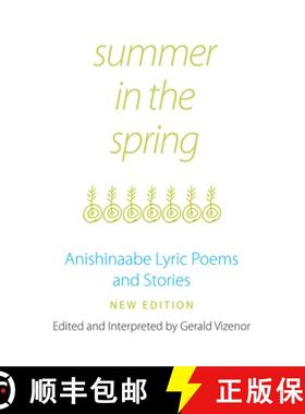 预订 Summer in the Spring, Volume 6: Anishinaabe Lyric Poems and Stories [9780806125183]