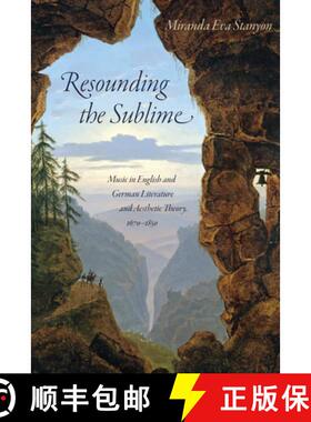 【3-4周达】Resounding the Sublime: Music in English and German Literature and Aesthetic Theory, 1670-... [9780812253085]