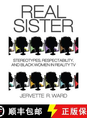 【3-4周达】Real Sister: Stereotypes, Respectability, and Black Women in Reality TV [9780813575063]