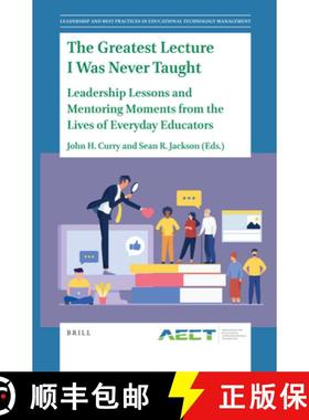 预订 The Greatest Lecture I Was Never Taught: Leadership Lessons and Mentoring Moments from the Lives... [9789004467071]