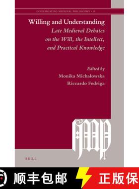 预订 Willing and Understanding: Late Medieval Debates on the Will, the Intellect, and Practical Knowl... [9789004540323]