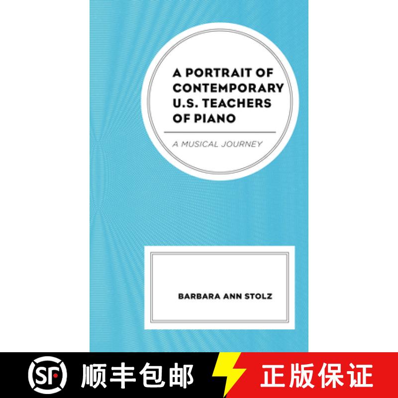【3-4周达】A Portrait of Contemporary U.S. Teachers of Piano : A Musical Journey [9781793603036]
