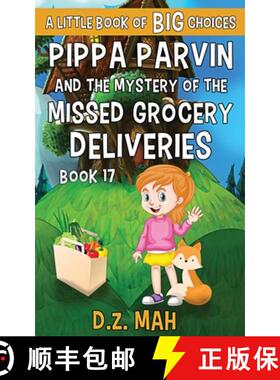 预订 Pippa Parvin and the Mystery of the Missed Grocery Deliveries: A Little Book of BIG Choices [9781953888372]